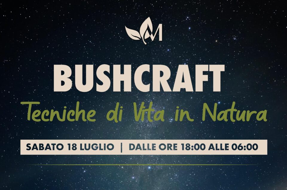 18 Luglio 🌿 Bushcraft: Tecniche di Vita in Natura